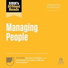 HBR's 10 Must Reads on Managing People, Updated and Expanded (featuring "Are You a Good Boss--or a Great One?" by Linda A. Hill and Kent Lineback) Audiolibro Por Harvard Business Review, Daniel Goleman, Linda A. Hill, Tsedal Neeley, Marcus Buckingham arte de portada