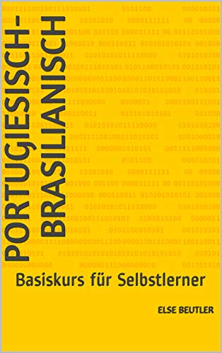 Portugiesisch-Brasilianisch: Basiskurs fr Selbstlerner (German Edition)