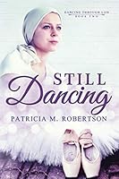 Still Dancing, Book 2 of Dancing Through Life Series 0990331342 Book Cover