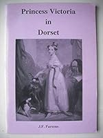 Princess Victoria in Dorset, July and August 1833: With hitherto unpublished extracts from the Princess's diary 1873887094 Book Cover