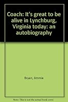Coach: It's great to be alive in Lynchburg, Virginia today: an autobiography B0006F313W Book Cover