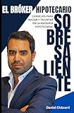 El bróker hipotecario sobresaliente.: Consejos para iniciar y triunfar en la asesoría hipotecaria