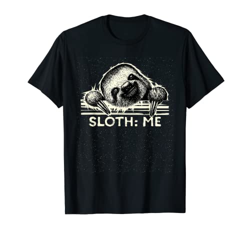 Sloth Me Funny Sloth Lover Humor Lazy Animal Lover Sarcastic T-Shirt