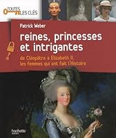 Reines, princesses et intrigantes 2012374212 Book Cover