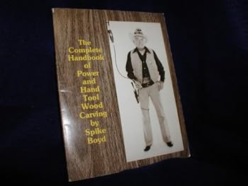 Paperback The Complete Handbook of Power and Hand Tool Wood Carving Book
