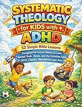 Quick Summary of Audible Title Systematic Theology for Kids with ADHD: 52 Simple Bible Lessons Designed for Active Minds to Learn About God, Jesus, and the Christian Faith With Clarity, Repetition, and Joy Unabridged Insights High Quality Editor's Choice