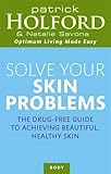 Solve Your Skin Problems: The Drug-Free Guide to Achieving Beautiful Healthy Skin (Optimum Nutrition Handbook) by Patrick Holford (2010-03-03)