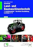 Arbeitsheft Land- und Baumaschinentechnik: 1. Ausbildungsjahr - Berufliche Grundbildung - Lernfelder 1 - 4