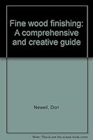 Fine wood finishing: A comprehensive and creative guide 0671613723 Book Cover