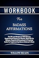 Workbook For Badass Affirmations: The Wit and Wisdom of Wild Women (Inspirational Quotes for Women, Book Gift for Women, Powerful Affirmations): A ... Guide For Implementing Becca Anderson's Book B0CQW12CM6 Book Cover