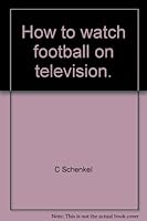 How to watch football on television. B0047EF5BE Book Cover