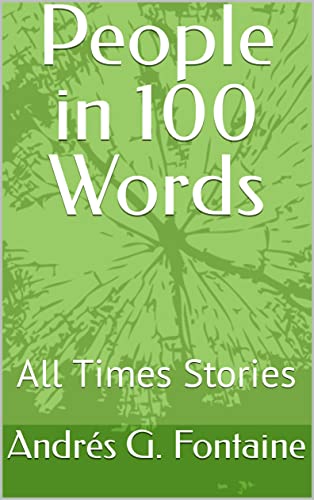 People in 100 Words: All Times Stories (Spanish Edition)
