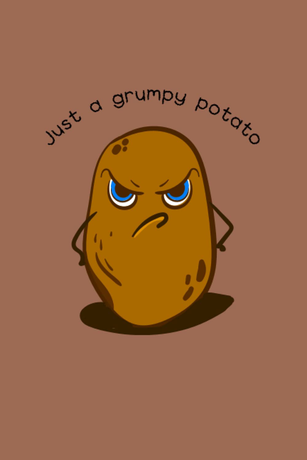 Just A Grumpy Potato: Gag Gift Notebook, Sarcastic Humor, Funny Snarky Gift, Lined Blank Journal