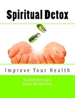 Spiritual Detox: Improve Your Health 1500569070 Book Cover