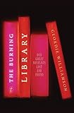 The Burning Library: Our Great Novelists Lost and Found