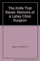 The Knife That Saves: Memoirs of a Lahey Clinic Surgeon 0881350729 Book Cover