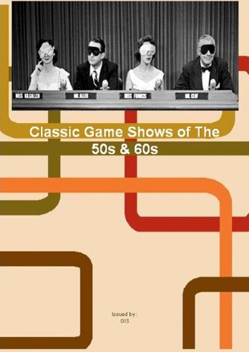 Classic Game Shows Of The 50s And 60s - What's My Line / Truth Or Consequences / I've Got A Secret / Bonus- Candid Camera