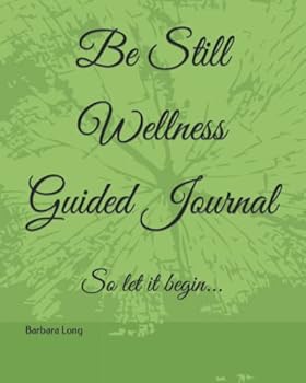 Paperback Be Still Wellness Guided Journal: So let it begin... Book