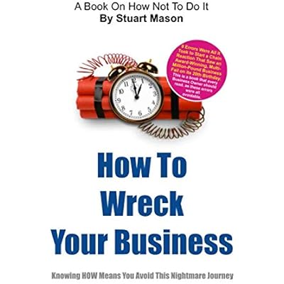 How To Wreck Your Business: It's the story EVERY business owner NEEDS to read. The mistakes made here were ALL avoidable.