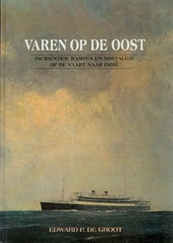 Hardcover Varen op de Oost: Incidenten, rampen en nostalgie op de vaart naar Indie¨ (Dutch Edition) [Dutch] Book