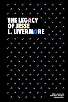 The Legacy of Jesse L. Livermore: Jesse Livermore’s Method of Trading in Stocks (1922), Reminiscences of a Stock Operator (1923) and How to Trade in Stocks (1940)