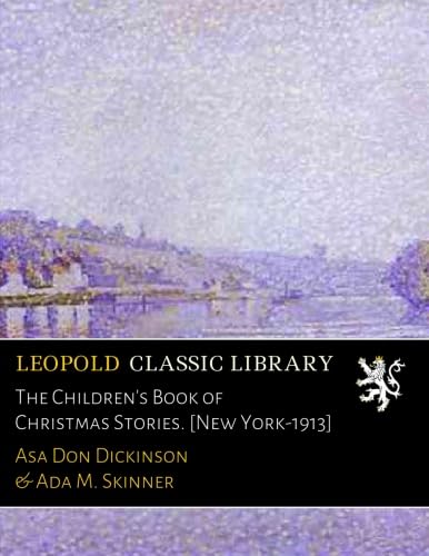 The Children's Book of Christmas Stories. [New York-1913]