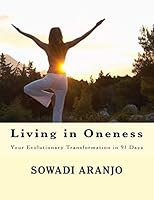 Living in Oneness: Your Evolutionary Transformation in 91 Days 1490432086 Book Cover