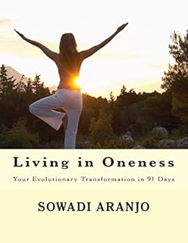 Paperback Living in Oneness: Your Evolutionary Transformation in 91 Days Book