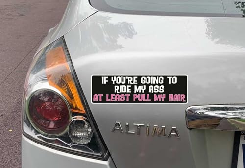 Image of Gear Tatz - IF You're Going to Ride My Ass at Least Pull My Hair - Naughty Bumper Sticker - 3 x 10 inches - Professionally Made in The USA - Vinyl Decal (10, Vinyl)