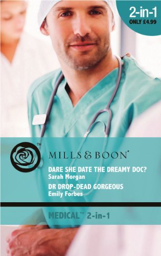 Dare She Date The Dreamy Doc? & Dr. Drop-Dead Gorgeous