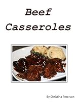 Beef casseroles: Every recipe has space for comments, Recipes include barbeque ribs, potato, corn beef, Rueben, steak and more 1795241128 Book Cover