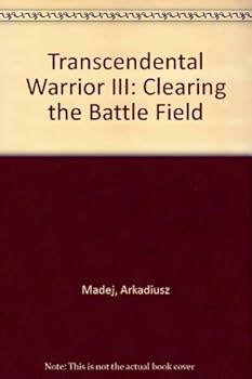 Paperback Transcendental Warrior III: Clearing the Battle Field Book
