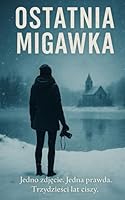 Ostatnia Migawka: Thriller psychologiczny o tajemnicach malego miasteczka (Polish Edition) B0F62ZYJR4 Book Cover
