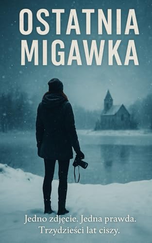 Ostatnia Migawka: Thriller psychologiczny o tajemnicach małego miasteczka