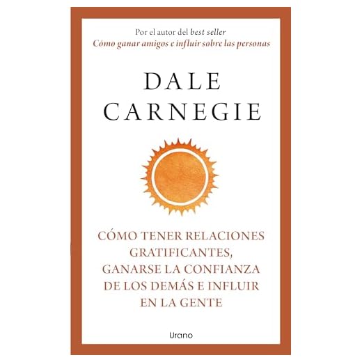 Cómo tener relaciones gratificantes, ganarse la confianza de los demás e influir en la gente (Crecimiento personal)