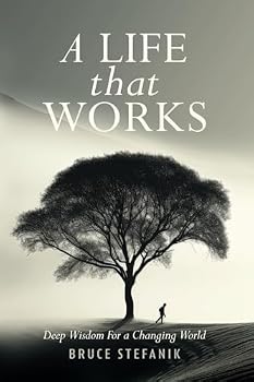 Paperback A Life That Works: Deep Wisdom For A Changing World Book