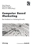 Computer Based Marketing: Das Handbuch zur Marketinginformatik