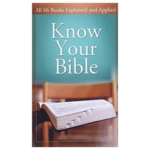 Know Your Bible: All 66 Books Explained and Applied (Value Books)
