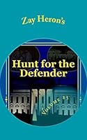 Hunt for the Defender: A Political Fantasy Novel #5 1503330982 Book Cover