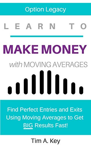  Learn to Make Money with Moving Averages: Find Perfect Entries and Exits Using Moving Averages to Get BIG Results FAST! (English Edition)