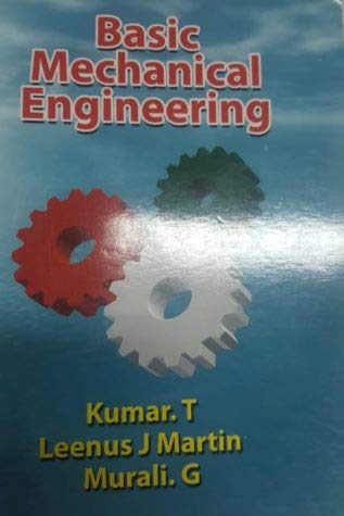 Basic Mechanical Engineering by Kumar t, Leenus J Martin, Murali G ...