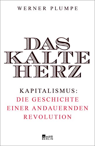 Kapitalismus Hilft Den Armen Werner Plumpes Wirtschaftshistorisches Opus Magnum Erklart Wohlstandswachstum Durch Angebots Variation Selektion Durch Massennachfrage Und Politische Stabilisierungen Literaturkritik De