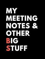 Meeting Notes and Other Big Stuff: Lined Notebook with BS Bingo Game 1704596890 Book Cover