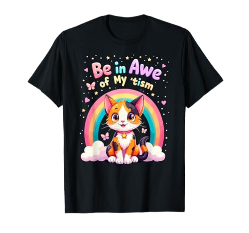 Be in Awe my 'Tism Cat Autistic Kitty Autism Awareness Day T-Shirt