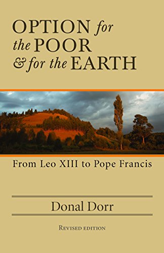 Option for the Poor & for the Earth; From Leo XIII to Pope Franics: From Leo XIII to Pope Francis