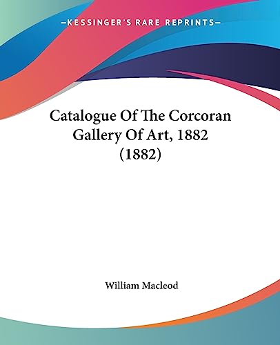 Catalogue Of The Corcoran Gallery Of Art, 1882 (1882)