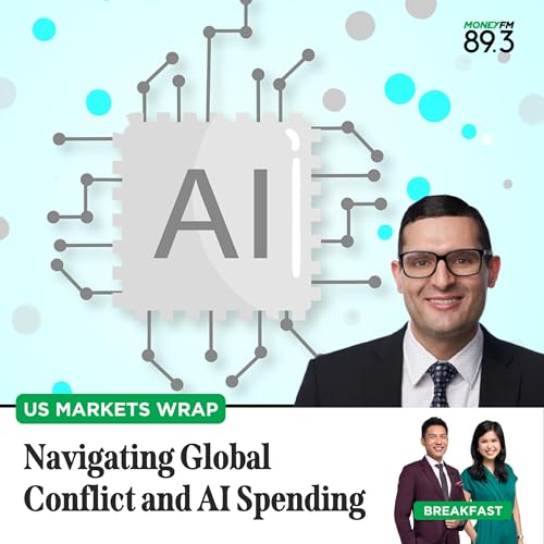 US Markets Wrap: Navigating Global Conflict and AI Spending