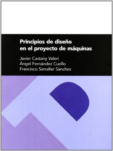 Principios de diseño en el proyecto de máquinas (Textos Docentes)