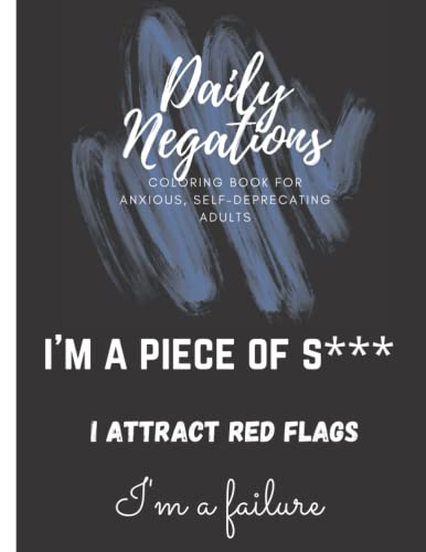Daily Negations: Coloring Book for Anxious, Self-Deprecating Adults