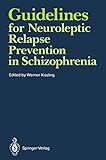 Guidelines for Neuroleptic Relapse Prevention in Schizophrenia: Proceedings of a Consensus Conference held April 19–20, 1989, in Bruges, Belgium (English Edition)